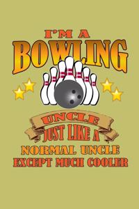 I'M A Bowling Uncle Just Like A Normal Uncle Except Much Cooler