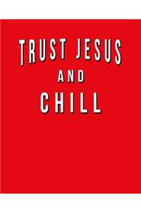 Trust Jesus And Chill