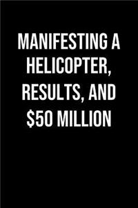 Manifesting A Helicopter Results And 50 Million
