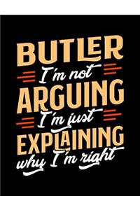 Butler I'm Not Arguing I'm Just Explaining Why I'm Right
