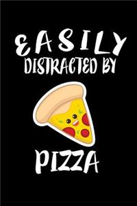 Easily Distracted By Pizza