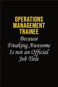 Operations Management Trainee Because Freaking Awesome Is Not An Official Job Title