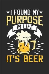 I found my Purpose in Life it's Beer
