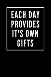 Each Day Provides it's own gifts