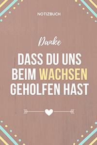 Danke Dass Du Uns Beim Wachsen Geholfen Hast Notizbuch