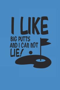 I Like Big Putts and I Can Not Lie !