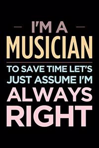 I'm a Musician, to Save Time Let's Just Assume I'm Always Right