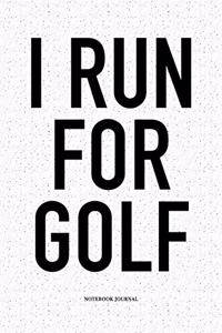 I Run for Golf