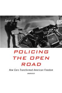 Policing the Open Road Lib/E