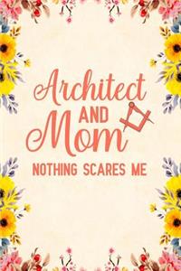 Architect And Mom Nothing Scares Me