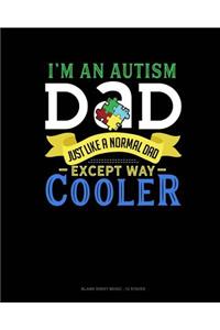 I'm An Autism Dad, Just Like A Normal Dad Except Way Cooler