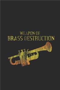 Weapon Of Brass Destruction: Trumpets Notebook, Blank Lined (6 x 9 - 120 pages) Musical Instruments Themed Notebook for Daily Journal, Diary, and Gift