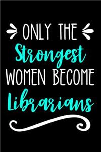 Only the Strongest Women Become Librarians