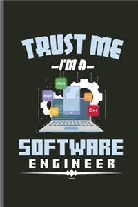 Trust me i'm a Software Engineer