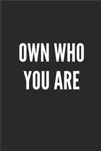 Own Who You Are