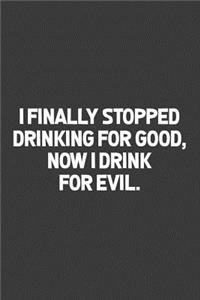 I Finally Stopped Drinking For Good, Now I Drink For Evil