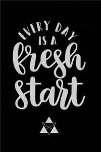 Every Day is a Fresh Start