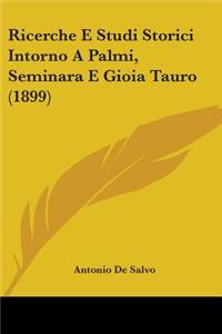 Ricerche E Studi Storici Intorno A Palmi, Seminara E Gioia Tauro (1899)