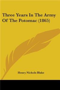 Three Years In The Army Of The Potomac (1865)