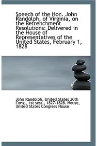 Speech of the Hon. John Randolph, of Virginia, on the Retrenchment Resolutions