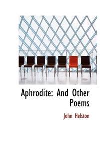 Aphrodite: And Other Poems
