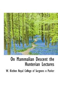 On Mammalian Descent the Hunterian Lectures