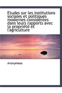 Etudes Sur Les Institutions Sociales Et Politiques Modernes Consid R Es Dans Leurs Rapports Avec La