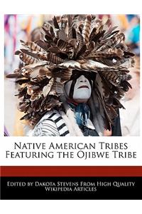 Native American Tribes Featuring the Ojibwe Tribe