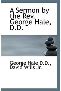 A Sermon by the Rev. George Hale, D.D.