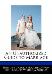An Unauthorized Guide to Marriage