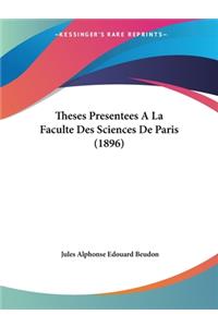 Theses Presentees A La Faculte Des Sciences De Paris (1896)