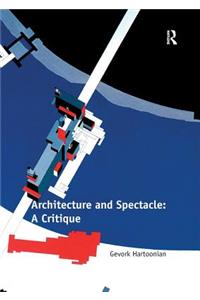 Architecture and Spectacle: A Critique