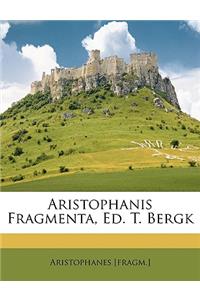 Aristophanis Fragmenta, Ed. T. Bergk