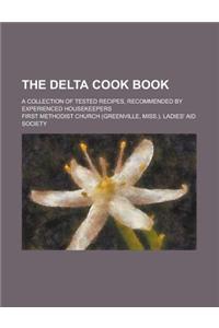 The Delta Cook Book; A Collection of Tested Recipes, Recommended by Experienced Housekeepers