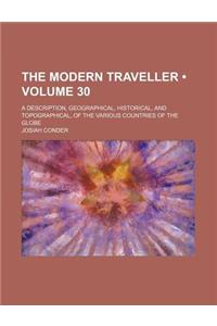The Modern Traveller (Volume 30); A Description, Geographical, Historical, and Topographical, of the Various Countries of the Globe