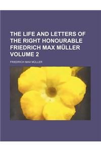 The Life and Letters of the Right Honourable Friedrich Max Muller Volume 2