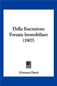 Della Esecuzione Forzata Immobiliare (1907)