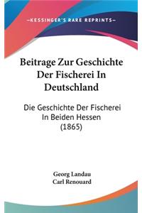 Beitrage Zur Geschichte Der Fischerei in Deutschland