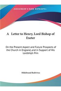 A Letter to Henry, Lord Bishop of Exeter