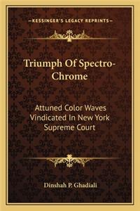 Triumph of Spectro-Chrome