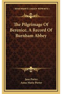The Pilgrimage of Berenice, a Record of Burnham Abbey