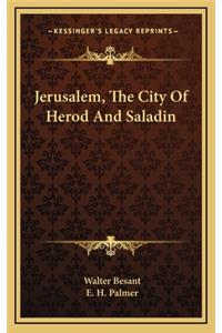 Jerusalem, the City of Herod and Saladin