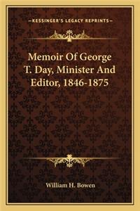 Memoir Of George T. Day, Minister And Editor, 1846-1875