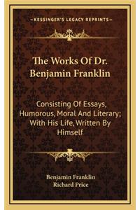 The Works of Dr. Benjamin Franklin