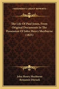 The Life Of Paul Jones, From Original Documents In The Possession Of John Henry Sherburne (1825)