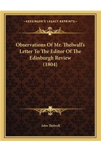 Observations Of Mr. Thelwall's Letter To The Editor Of The Edinburgh Review (1804)