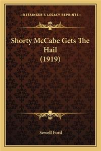 Shorty McCabe Gets The Hail (1919)