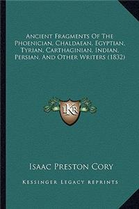 Ancient Fragments of the Phoenician, Chaldaean, Egyptian, Tyrian, Carthaginian, Indian, Persian, and Other Writers (1832)