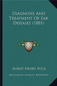 Diagnosis and Treatment of Ear Diseases (1881)