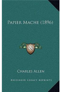 Papier Mache (1896)